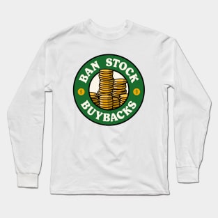 Ban Stock Buybacks - Anti Billionaires Long Sleeve T-Shirt